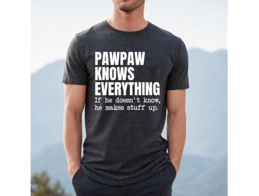 funny grandpa shirt pawpaw t shirt papaw knows everything tee best grandfather gifts papa t shirt unique grandpa gift oenjs