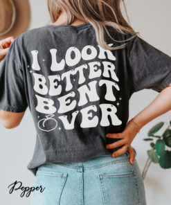 funny i look better bent over shirt for women cute peach booty t shirt trendy tiktok inspired tee loqiy scaled