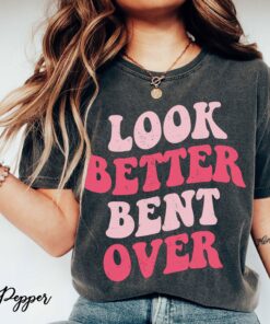 funny i look better bent over shirt for women peach booty t shirt trendy mom life tee tiktok viral style 9ev7r