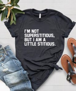 funny im not superstitious but a little stitious t shirt for moms the office shirt best mom ever gift for mothers day c0xgk