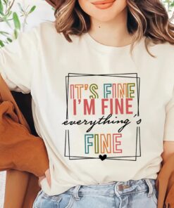 funny introvert shirt im fine everything is fine tee for mental health awareness and sarcastic humor iat2j