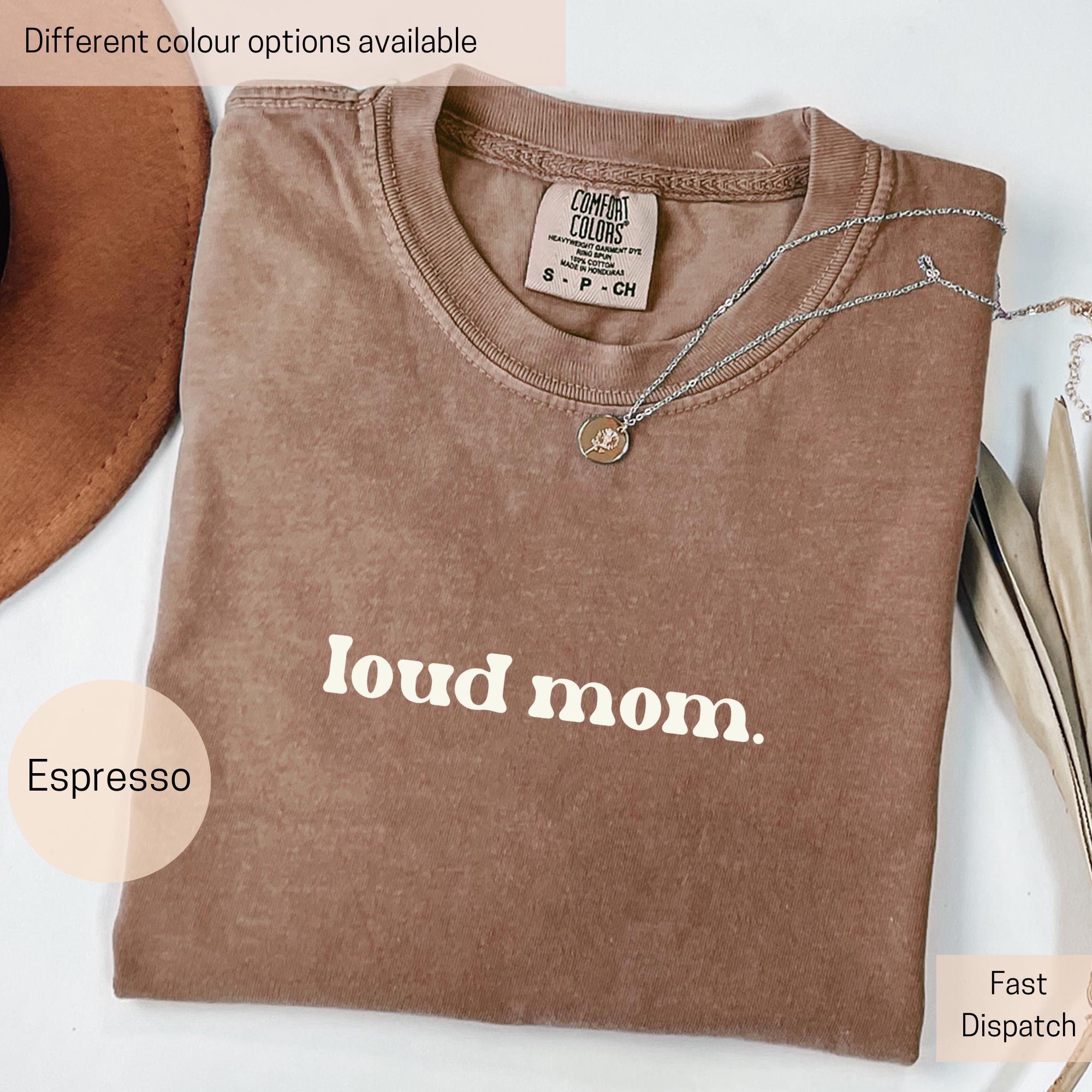 funny loud mom shirt for mom life minimalist style trendy mama gift comfort colors unique mothers day shirt 8p1uh