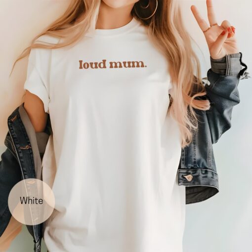 funny loud mum shirt best mum ever shirt trendy mom life t shirt unique mothers day gift for moms cdmp1