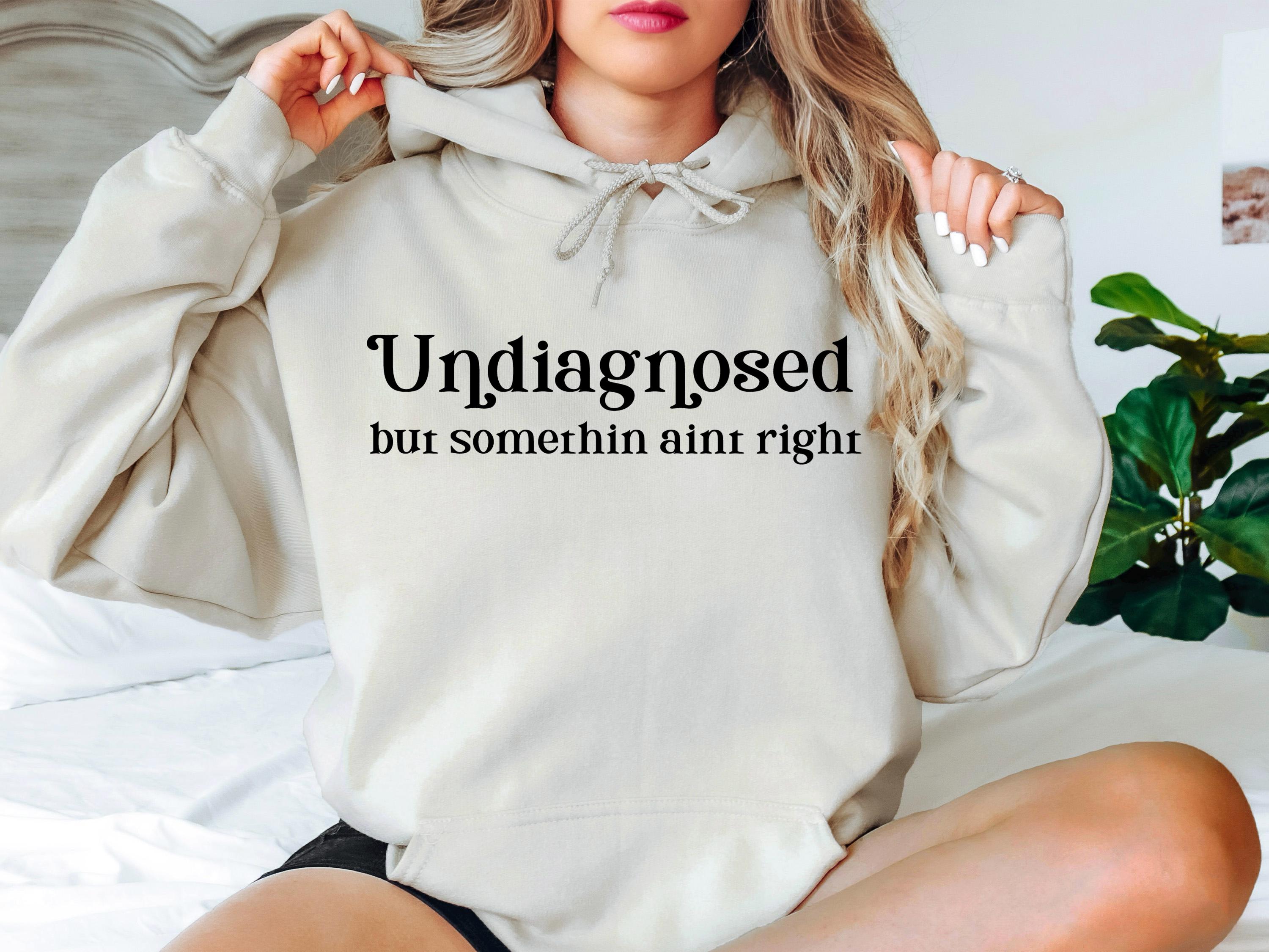 funny mental health hoodie for moms undiagnosed but something aint right trendy mothers day gift 6atg8 scaled