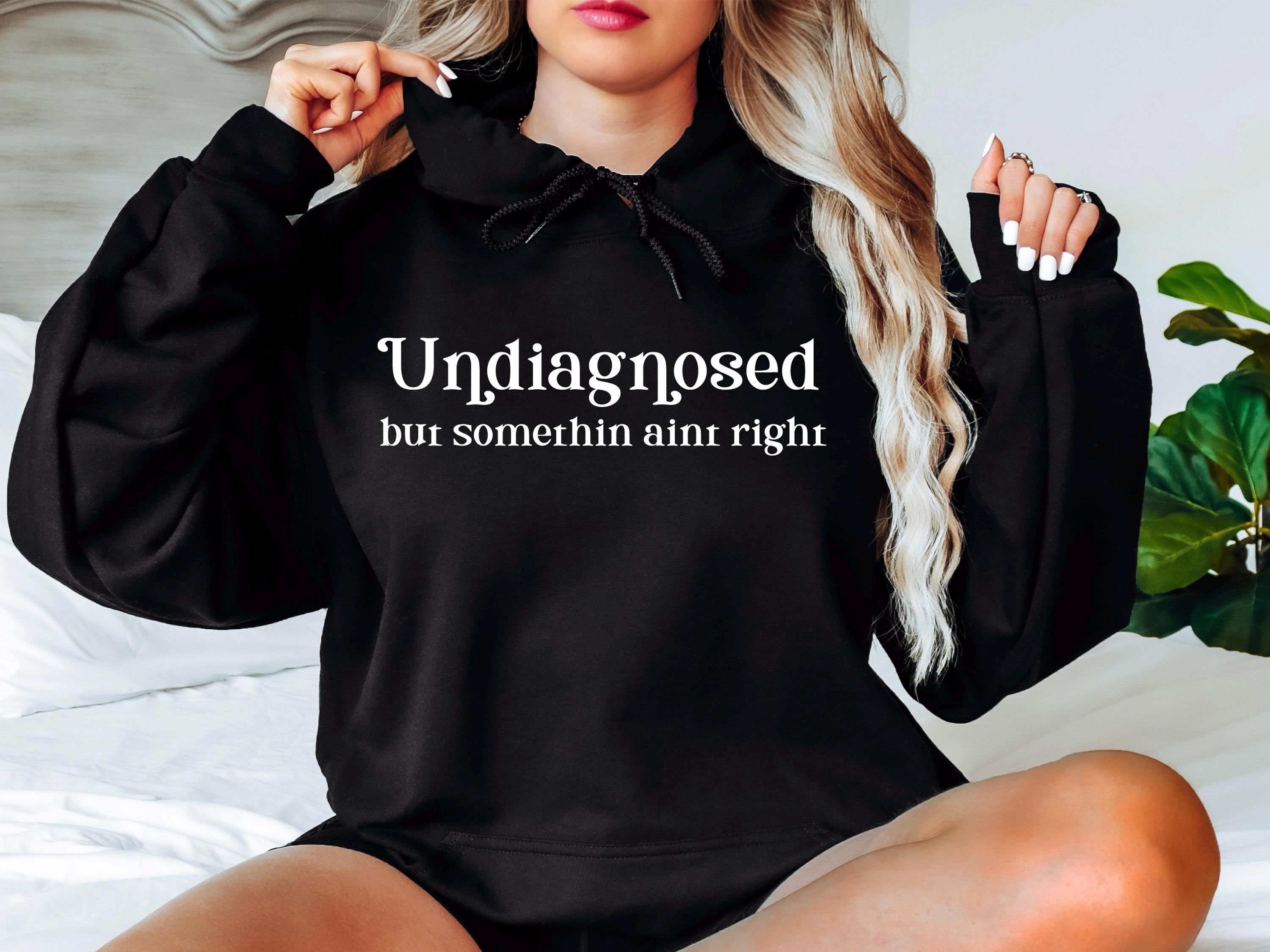 funny mental health hoodie for moms undiagnosed but something aint right trendy mothers day gift cxw8w scaled