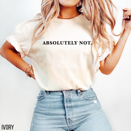 funny mom life shirt absolutely not tee unisex sarcastic humor t shirt best gift for friends and family hh7w6 scaled