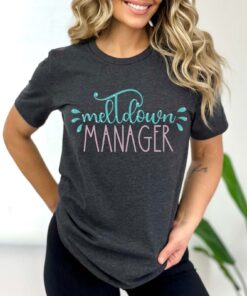 funny mom life shirt for mothers day meltdown manager tee best mom t shirt cute teacher gift trending mom shirt bsnrd