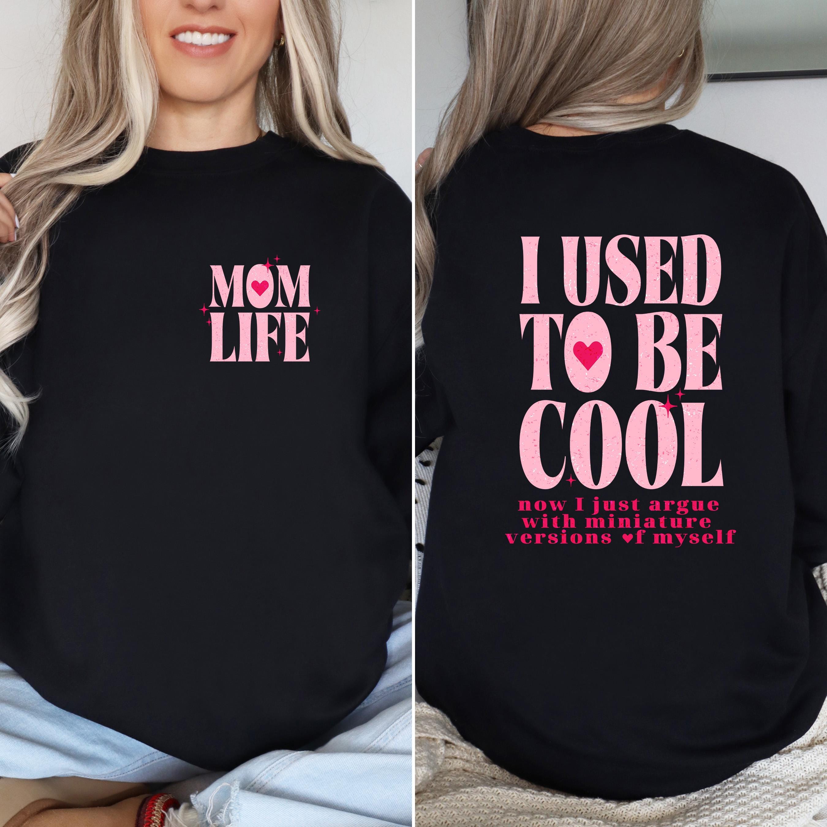 funny mom life shirt i used to be cool sarcastic mom gift new mom sweatshirt unique mothers day gift g4fda scaled