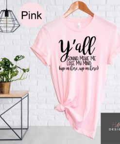 funny mom life shirt yall gonna make me lose my mind t shirt best mom ever tee for mothers day and everyday wear ojoyn