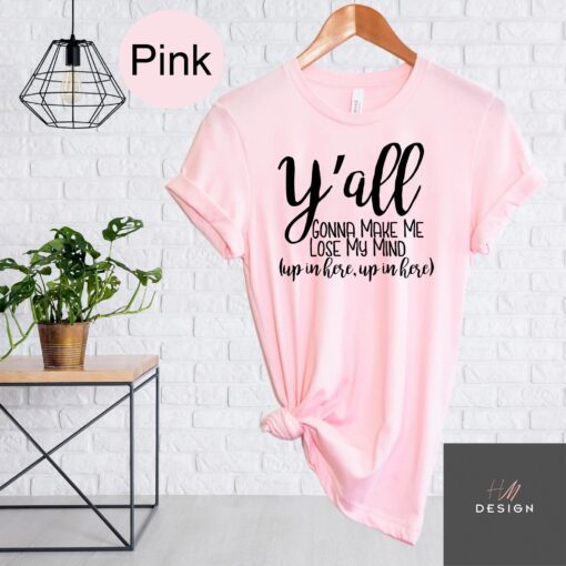 funny mom life shirt yall gonna make me lose my mind t shirt best mom ever tee for mothers day and everyday wear ojoyn