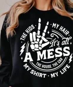 funny mom life sweatshirt for mothers messy kids car and house humor skull t shirt best mom ever shirt rzlmn