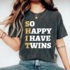 funny mom of twins shirt so happy i have twins pregnancy announcement t shirt for parents twin announcement gift ox2ip