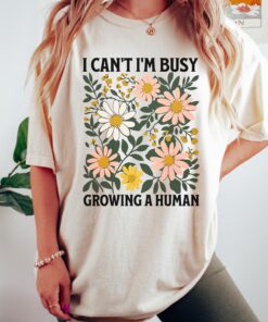 funny mom saying shirt i cant im busy growing a human pregnancy announcement mothers day t shirt for expecting moms y955j