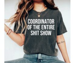 funny mom shirt coordinator of the entire shit show mama t shirt for new moms mothers day gifts and birthday presents oying
