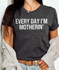 funny mom shirt every day im motherin cool mama t shirt cute unique mothers day gift for moms groovy mom life apparel yucbs