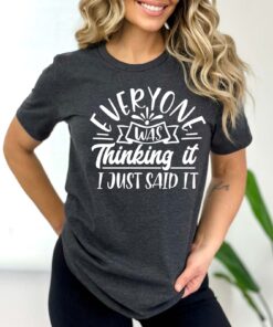 funny mom shirt everyone was thinking it i just said it tee for mothers day gifts and mom to be celebrations jcsqx