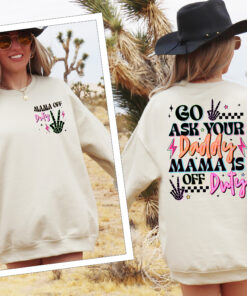 funny mom shirt go ask your dad mama off duty retro sweatshirt for mothers day unique sarcasm tees uyz4r