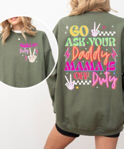 funny mom shirt go ask your dad mama off duty retro sweatshirt for mothers day unique sarcasm tees xadoq