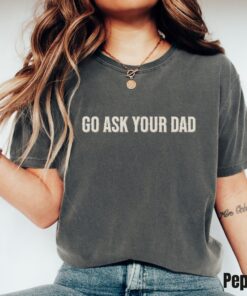 funny mom shirt go ask your dad oversized tee neutral aesthetic mama t shirt mom life shirt for mothers day gifts grbqt