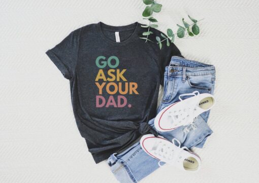 funny mom shirt go ask your dad tired mom of a teenager shirt sarcastic mom life tee for moms of boys siyya