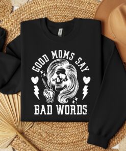 funny mom shirt good moms say bad words sweatshirt for mothers day gifts unique mom humor tee with skull design av48t