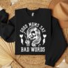 funny mom shirt good moms say bad words sweatshirt for mothers day gifts unique mom humor tee with skull design av48t scaled