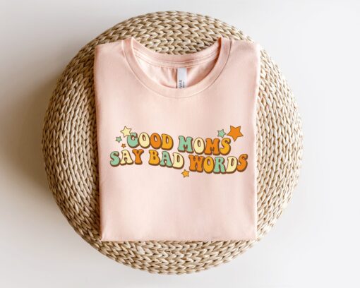 funny mom shirt good moms say bad words t shirt best mom ever gift for mothers day unique mom life apparel o9za2 scaled