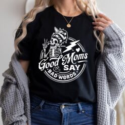 funny mom shirt good moms say bad words t shirt for mom life unique mothers day gift cute mom tee diozm