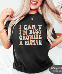 funny mom shirt i cant im busy growing a human pregnancy announcement mothers day t shirt best mom ever gift qdkyo