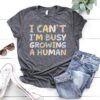 funny mom shirt i cant im busy growing a human pregnancy announcement t shirt best mom ever gift for mothers day e3o9e