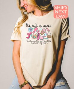 funny mom shirt its all a mess retro t shirt cute mom life shirt unique mothers day gift for moms okh2n