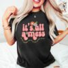 Funny Mom Shirt Its All A Mess The House Tee Best Mom Ever Shirt Mothers Day Gift for Mama Unique Mom Life T-Shirt