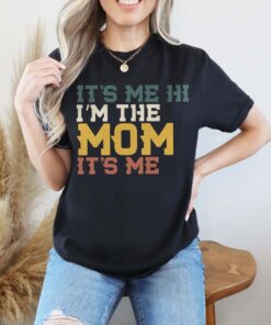 funny mom shirt its me hi im the mom cool mama t shirt for moms club mothers day gifts and birthday celebrations xdtjt