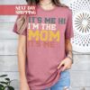 funny mom shirt its me hi im the mom cool mama t shirt for mothers day birthday moms club unique gift idea csxbs