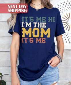 funny mom shirt its me hi im the mom cool mama t shirt for mothers day birthday moms club unique gift idea u9nqk