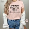 funny mom shirt some moms cuss too much t shirt for mom life sarcastic humor perfect for mothers day or mom to be plljn