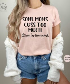 funny mom shirt some moms cuss too much t shirt for mom life sarcastic humor perfect for mothers day or mom to be plljn