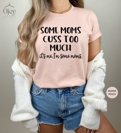 funny mom shirt some moms cuss too much t shirt for mom life sarcastic humor perfect for mothers day or mom to be plljn