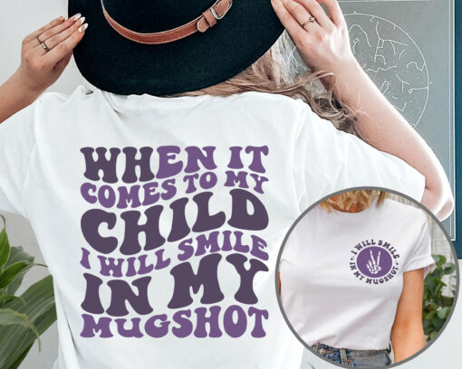 funny mom shirt when it comes to my child i will smile in my mugshot sarcastic mom tee for mothers day 1hsdy