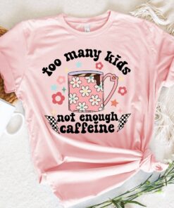 funny mom shirt with too many kids and not enough caffeine coffee mom t shirt for sarcastic moms and mothers day qin7s