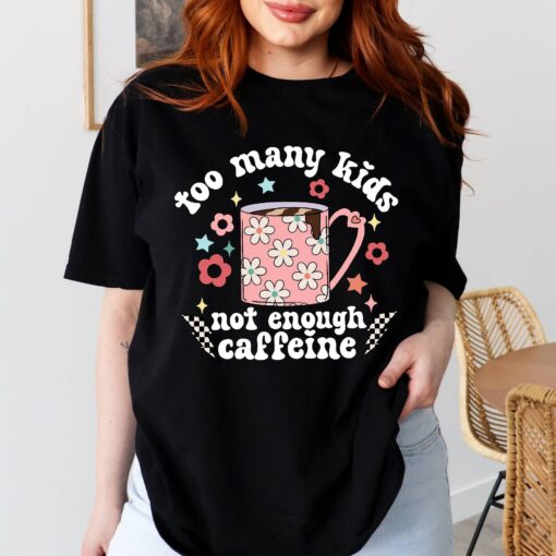 funny mom shirt with too many kids and not enough caffeine coffee mom t shirt for sarcastic moms and mothers day vajvc