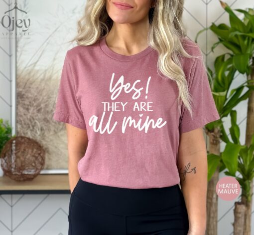 funny mom shirt yes they are all mine t shirt for mothers day sarcastic mom life tee perfect for mother to be and gifts twgjd