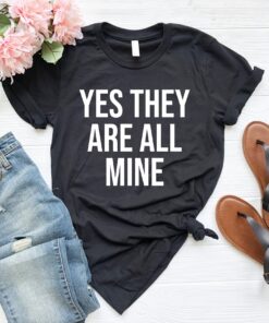 funny mom shirt yes theyre all mine humorous t shirt for moms great for mothers day cute mom life tee with sayings ktxsn