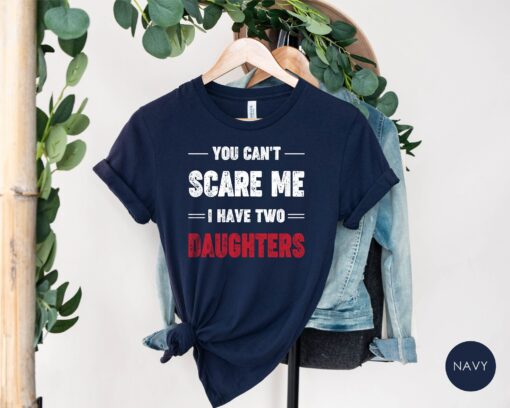 funny mom shirt you cant scare me i have two daughters mothers day gift dad life t shirt for moms and dads cuhbw