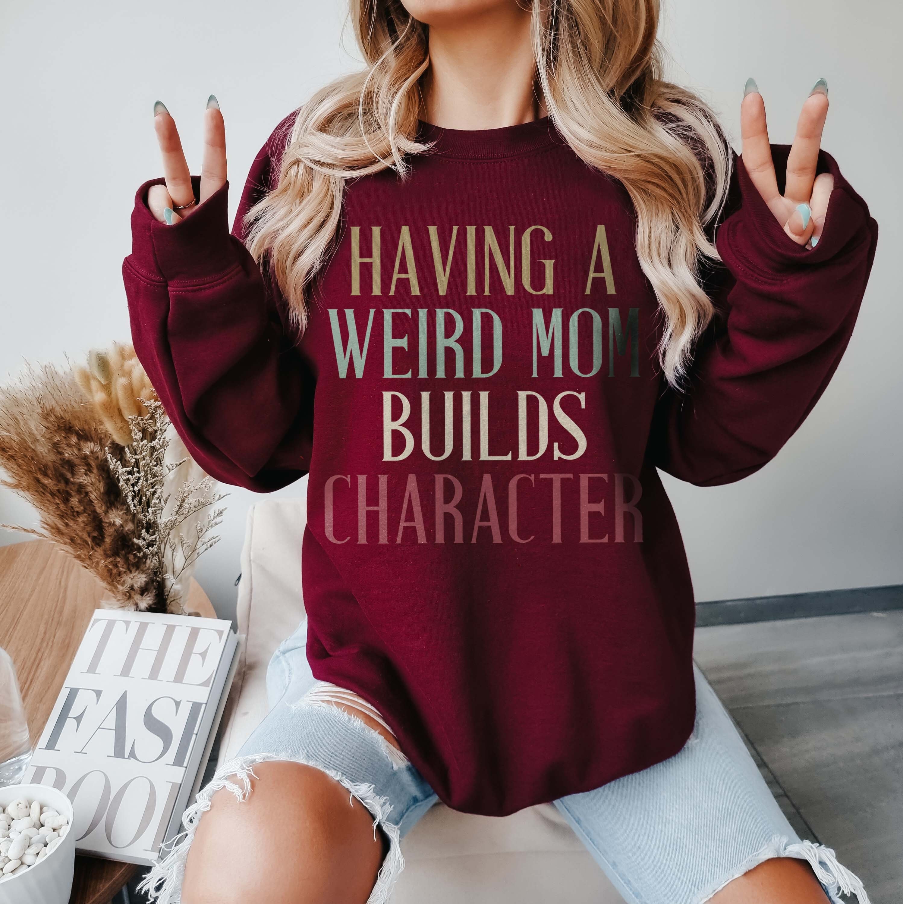 funny mom sweater with retro design for mom life having a weird mom builds character sweatshirt unique gift for mothers muztv scaled