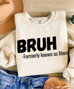 funny mom sweatshirt bruh formerly known as mom best mom ever shirt for mothers day unique gift for moms fat4o