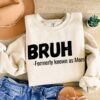 funny mom sweatshirt bruh formerly known as mom best mom ever shirt for mothers day unique gift for moms fat4o scaled