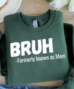 funny mom sweatshirt bruh formerly known as mom best mom ever shirt for mothers day unique gift for moms kuhr7