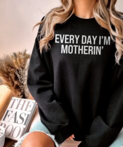 funny mom sweatshirt every day im motherin cool mama hoodie unique mothers day shirt for best mom ever 5zsup