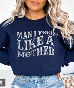 funny mom sweatshirt man i feel like a mother hoodie country western style mothers day shirt birthday gift for mom o3hpe